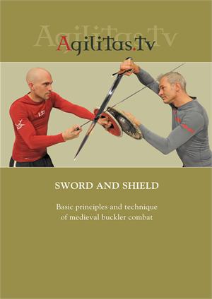 Sword And Shield: Basic Principles And Technique Of Medieval Buckler Combat